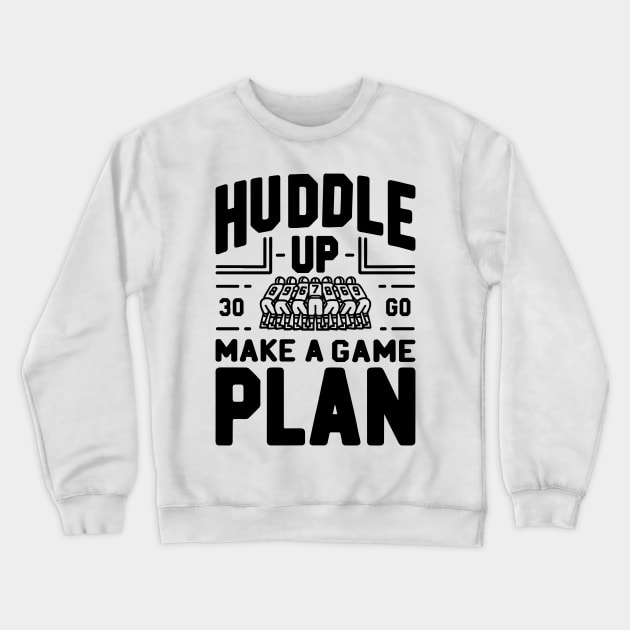 Huddle Up Make a Plan Crewneck Sweatshirt by Francois Ringuette